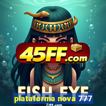 plataforma nova 777